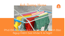 Phơi Đồ Trong Nhà Có Sao Không? Cảnh Báo Nguy Hiểm Sức Khỏe Ít Ai Ngờ! 